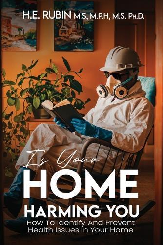 Is Your Home Harming You?: How To Identify and Prevent Health Issues in Your Home  by H E Rubin at Abbey's Bookshop, 