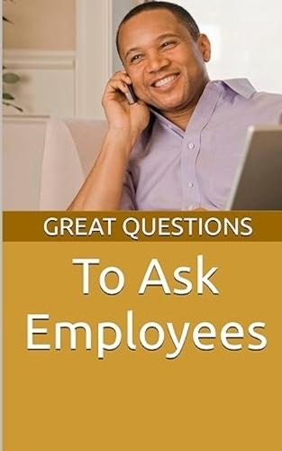 Great Questions To Ask Employees  by Chaplain Keith Evans at Abbey's Bookshop, 