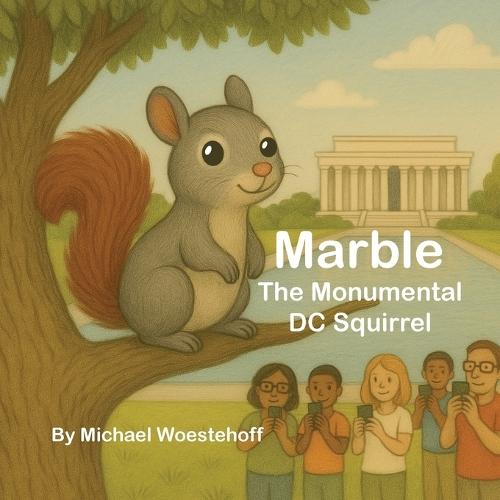 Marble the Monumental DC Squirrel  by Michael Woestehoff at Abbey's Bookshop, 