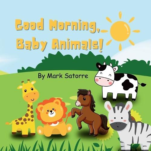 Good Morning, Baby Animals!  by Mark Satorre at Abbey's Bookshop, 