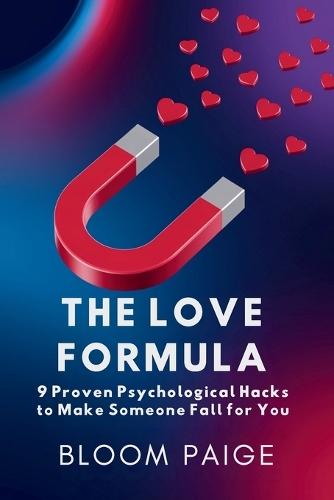 The Love Formula: 9 Proven Psychological Hacks to Make Someone Fall for You  by Bloom Paige at Abbey's Bookshop, 