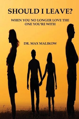 Should I Leave?: When You No Longer Love the One You're With  by Max Malikow at Abbey's Bookshop, 