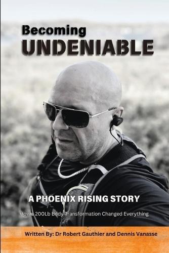 Becoming Undeniable  by Dr Robert Gauthier at Abbey's Bookshop, 