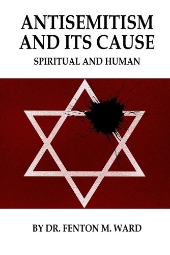 Antisemitism and Its Cause: Spiritual and Human  by Fenton Ward at Abbey's Bookshop, 
