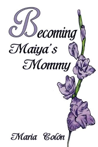 Becoming Maiya's Mommy  by Maria Colon at Abbey's Bookshop, 