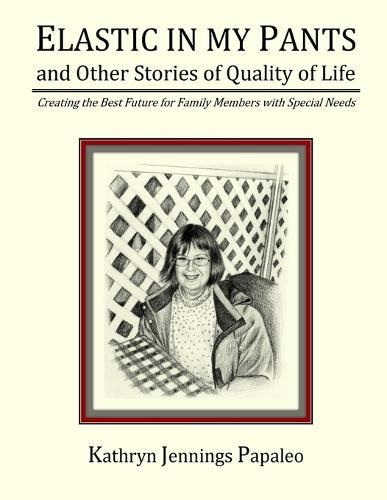 Elastic In My Pants And Other Stories Of Quality Of Life  by Kathryn Jennings Papaleo at Abbey's Bookshop, 