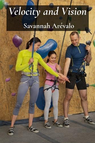 Velocity and Vision: How Extreme Sports Inspire Creativity and Define Generations  by Savannah Arévalo at Abbey's Bookshop, 