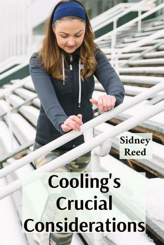 Cooling's Crucial Considerations: Designing effective cooling systems for optimal device functionality and longevity  by Sidney Reed at Abbey's Bookshop, 