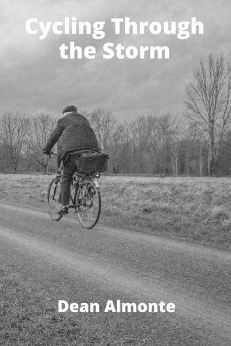 Cycling Through the Storm: A coming-of-age story of young cyclists competing in a cross-country race; personal loss and surprising self-discovery intertwine during the demanding race.  by Dean Almonte at Abbey's Bookshop, 