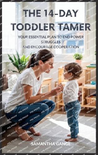 The 14-Day Toddler Tamer: Your Essential Plan to End Power Struggles and Encourage Cooperation  by Samantha Gange at Abbey's Bookshop, 
