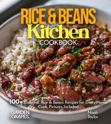 Family Favorites Rice & Beans Cookbook: From Our Table to Yours - Uncover Family Favorites with 100+ Rice & Beans Recipes, Pictures Included