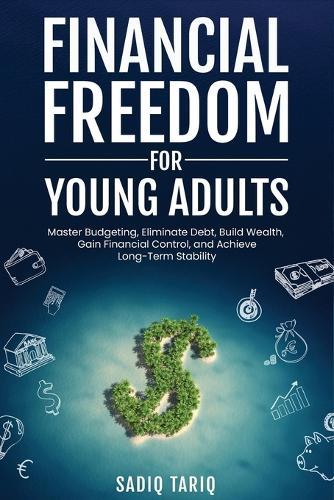 Financial Freedom for Young Adults  by Sadiq Tariq at Abbey's Bookshop, 