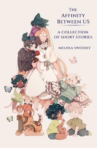 The Affinity Between Us: A Short Story Collection