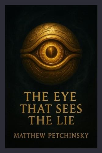 The Eye That Sees the Lie (Millennium Eye)  by Matthew Petchinsky at Abbey's Bookshop, 