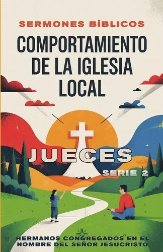 Comportamiento de la Iglesia Local: Jueces  by Sermones Bíblicos at Abbey's Bookshop, 