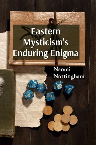 Eastern Mysticism's Enduring Enigma: Tracing the Evolution of Spiritual Traditions in Asia  by Naomi Nottingham at Abbey's Bookshop, 