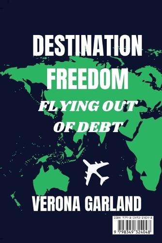 Destination Freedom Flying Out of Debt  by Verona Garland at Abbey's Bookshop, 