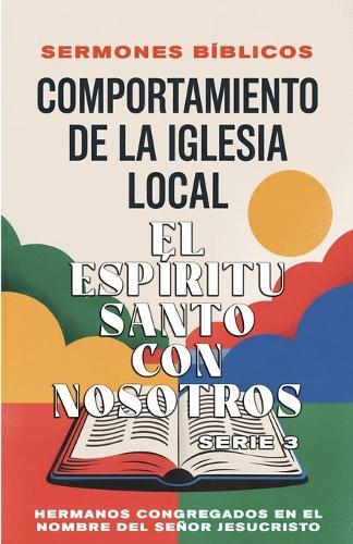 Comportamiento de la Iglesia Local - El Espíritu Santo con Nosotros  by Sermones Bíblicos at Abbey's Bookshop, 