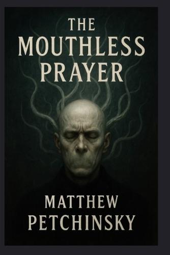 The Mouthless Prayer  by Matthew Petchinsky at Abbey's Bookshop, 