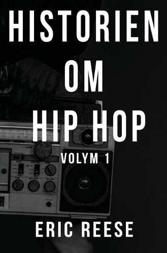 Historien om Hip Hop: Volym 1  by Eric Reese at Abbey's Bookshop, 