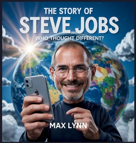 The Story of Steve Jobs: Who Thought Different?  by Max Lynn at Abbey's Bookshop, 