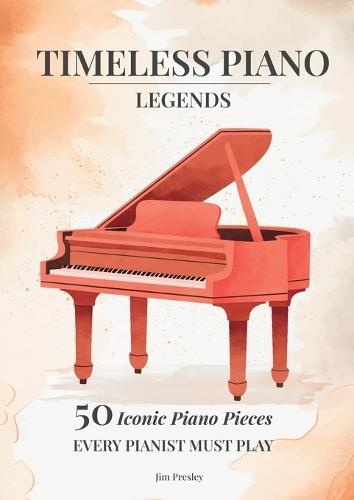 2025 Timeless Piano Legends 26 Pieces Every Pianist Must Play  by Jim Presley at Abbey's Bookshop, 