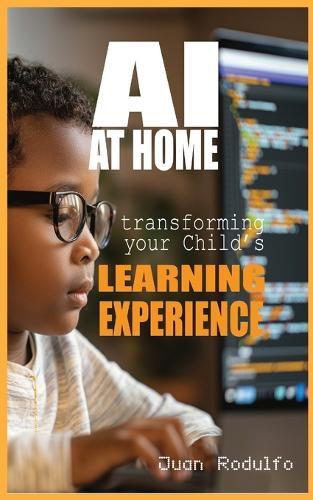 AI at Home: Transforming Your Child's Learning Experience  by Juan Rodulfo at Abbey's Bookshop, 