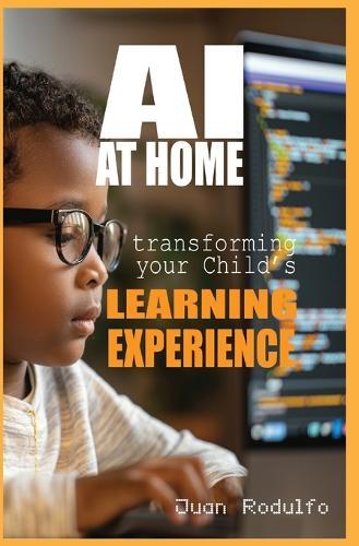 AI at Home: Transforming Your Child's Learning Experience  by Juan Rodulfo at Abbey's Bookshop, 