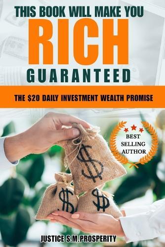 This Book Will Make You Rich Guaranteed: The $20 Daily Investment Wealth Promise  by Justice S M Prosperity at Abbey's Bookshop, 