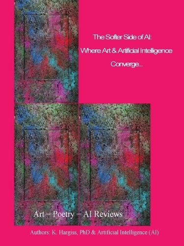 The Softer Side of AI: Where Art & Technology Converge  by Kathleen M Hargiss at Abbey's Bookshop, 