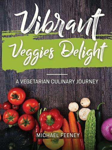 Vibrant Veggie Delights: A Vegetarian Culinary Journey  by Michael Feeney at Abbey's Bookshop, 