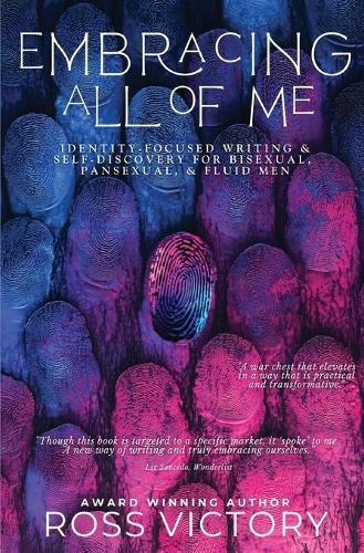 Embracing All of Me: Identity-focused Writing and Self Discovery for Bisexual, Pansexual, and Fluid Men  by Ross Victory at Abbey's Bookshop, 