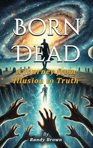 Born Dead: A Journey From Illusion To Truth  by Randy Brown at Abbey's Bookshop, 