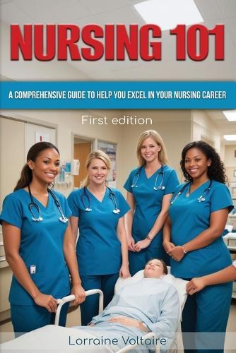 Nursing 101: A Comprehensive Guide to Help You Excel in Your Nursing Career  by Lorraine Voltaire at Abbey's Bookshop, 