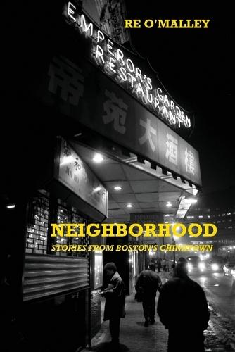 Neighborhood: Stories from Boston's Chinatown  by Re O'Malley at Abbey's Bookshop, 