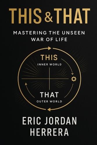 This & That: The Unseen War of Life  by Eric J Herrera at Abbey's Bookshop, 