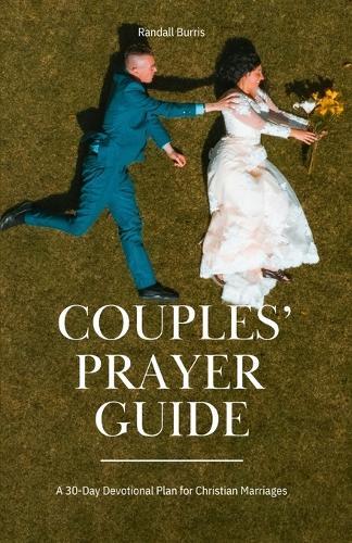 Couples' Prayer Guide: A 30-Day Devotional Plan for Christian Marriages  by Randall Burris at Abbey's Bookshop, 