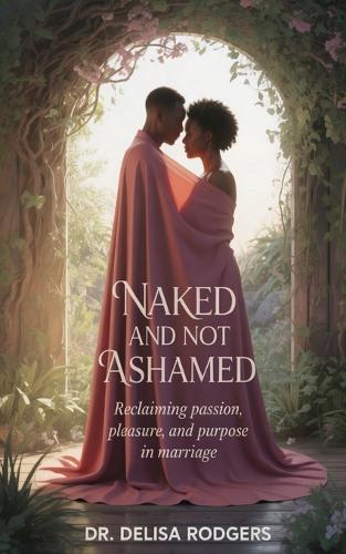 Naked and Not Ashamed  by Dr Delisa Rodgers at Abbey's Bookshop, 