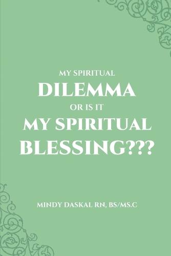 My Spiritual Dilemma or Is It My Spiritual Blessing  by Mindy Daskal at Abbey's Bookshop, 