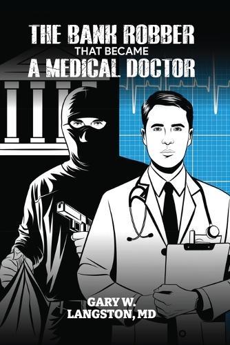 The Bank Robber That Became a Medical Doctor  by Gary Langston at Abbey's Bookshop, 