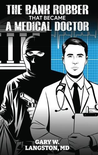 The Bank Robber That Became a Medical Doctor  by Gary Langston at Abbey's Bookshop, 