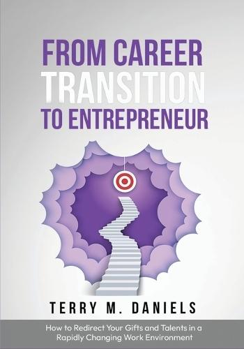 From Career Transition to Entrepreneur  by Terry M Daniels at Abbey's Bookshop, 
