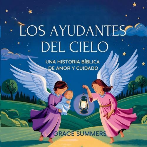 Los Ayudantes Del Cielo: Una historia bíblica de amor y cuidado  by Grace Summers at Abbey's Bookshop, 