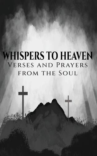 Whispers to Heaven: Verses and Prayers from the Soul  by James Hanna at Abbey's Bookshop, 