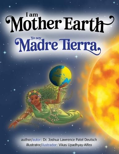 I am Mother Earth Yo soy Madre Tierra  by Dr Joshua Lawrence Patel Deutsch at Abbey's Bookshop, 