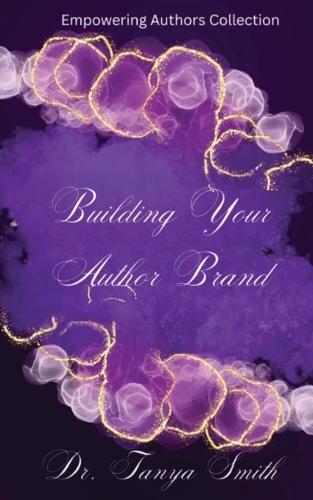 Building Your Author Brand  by Dr Tanya Smith at Abbey's Bookshop, 