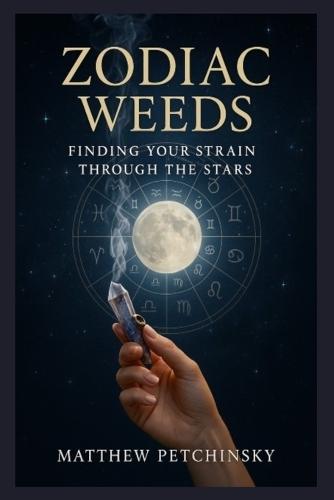 Zodiac Weeds: Finding Your Strain Through the Stars  by Matthew Petchinsky at Abbey's Bookshop, 