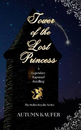Tower of the Lost Princess: A Legendary Rapunzel Retelling  by A R Kaufer at Abbey's Bookshop, 