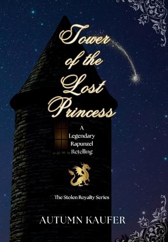 Tower of the Lost Princess: A Legendary Rapunzel Retelling  by A R Kaufer at Abbey's Bookshop, 
