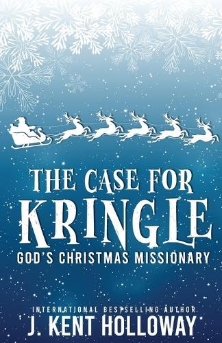 The Case for Kringle: God's Christmas Missionary  by Kent Holloway at Abbey's Bookshop, 